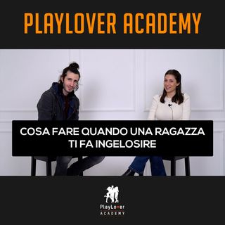 689 - Cosa fare quando una ragazza ti fa ingelosire
