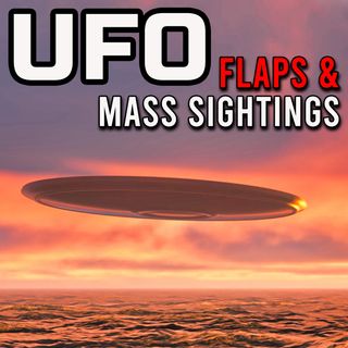 UFO Flaps and Mass Sightings