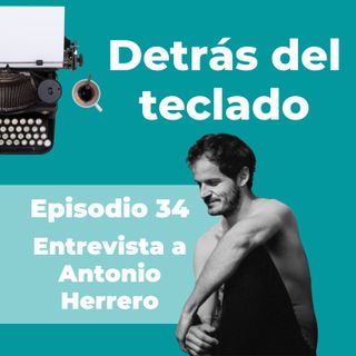 034. Entrevista a Antonio Herrero Estévez