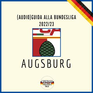 Augsburg | Audio-Guida alla Bundesliga 2022/23, ep. 2