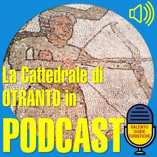 Episodio 9 La cattedrale di Otranto