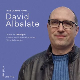Hablamos con David Albalate: “La escritura es una manera de sacar el lastre que llevamos”