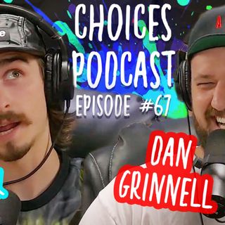 Choices Podcast w/ Noah Barczyk (Ep. #67) - "Daniel Grinnell"