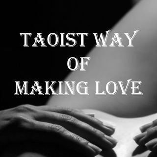 Taoist Way of Making Love