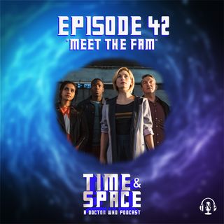 Episode 42 - Meet the Fam