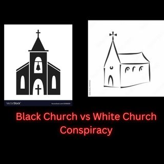 Black Church vs White Church Conspiracy