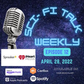 Sci-Fi Talk Weekly Episode 12