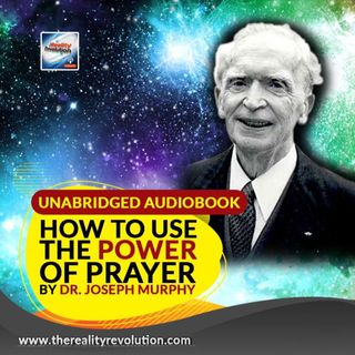 How To Use The Power Of Prayer By Dr  Joseph Murphy (With Commentary)