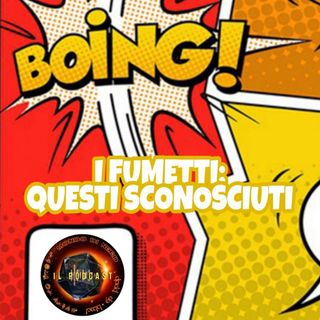 ep. 14 - I fumetti: questi sconosciuti