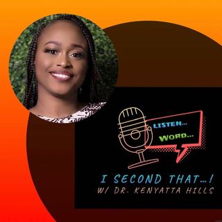 Episode 1: Welcome to “I Second That..W/ Dr. Kenyatta Hills