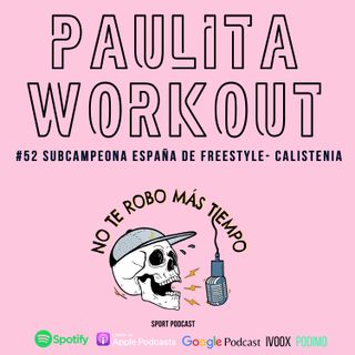 #52 Paulita Workout | Subcampeona de España Freestyle/Calistenia