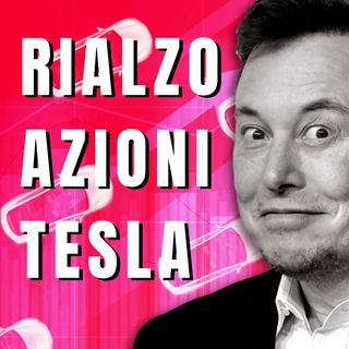 Perchè le azioni TESLA stanno salendo? Sono un buon investimento?