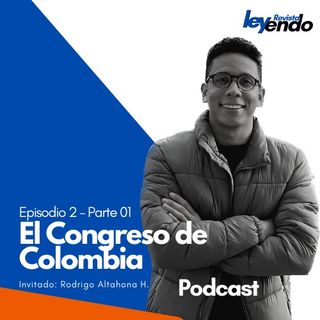 EP 02 Parte 01 | Las leyes en el Congreso de Colombia