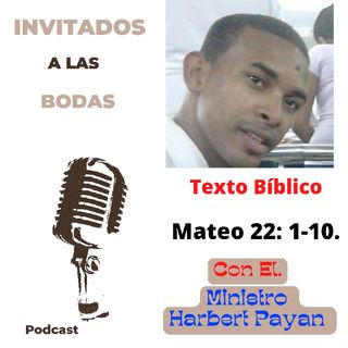 Episodio 36 - Invitados A Las Bodas - Ministro Harbert Payan