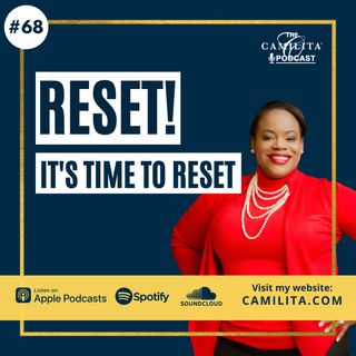 68: Camilita Nuttall | It's Time to Reset!