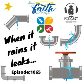 Ep1065: When it Rains it Leaks