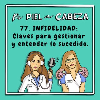 77. Radiografía de la INFIDELIDAD: claves para gestionar y entender lo sucedido.