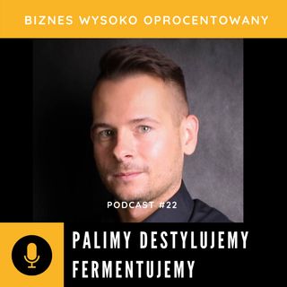 #22 PALIMY DESTYLUJEMY FERMENTUJEMY - Marcin Czarnecki