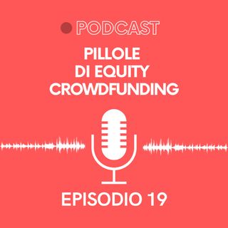 Ep. 19 - Pillole di Crowdfunding | Intervista a iNSQUARED Holding Srl e il ritardo dell'Italia nell'attuazione del regolamento europeo
