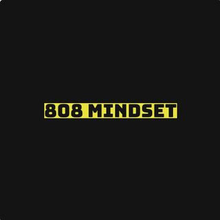 808 Mindset