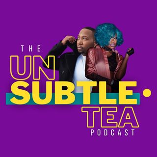 The Unsubtle-Tea Podcast