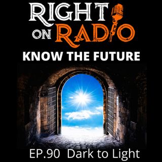 EP.90 Dark to Light. KNOW the Future