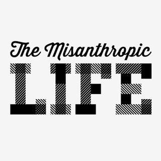 The Misanthropic Life