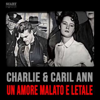 Charlie & Caril Ann - Un Amore Malato e una lunga Scia di Omicidi