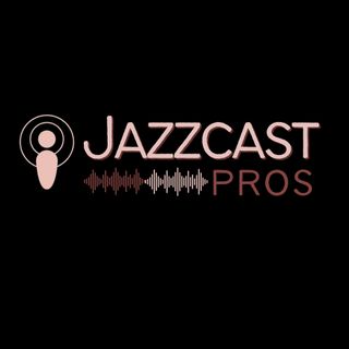 JazzCast Pros