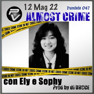 Almost Crime Puntata 047 del 12 Mag 22 Junko Furuta