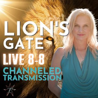278: LION’S GATE PORTAL | A Live Channeled Transmission