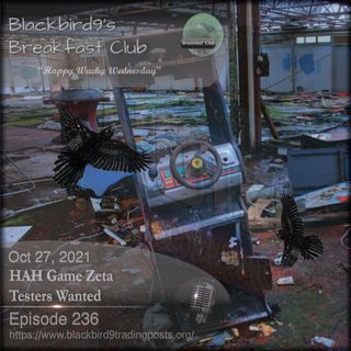 HAH Game Zeta Testers Wanted - Blackbird9 Podcast