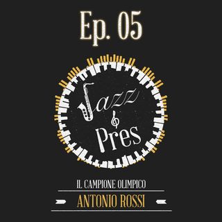 Jazz & Pres - Ep. 05 - Antonio Rossi, Campione Olimpico