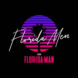 Florida Men on Florida Man