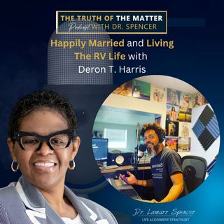 Happily Married and Living The RV Life with Deron T. Harris. Episode #21