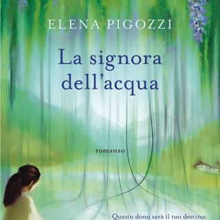 Elena Pigozzi "La signora dell'acqua"