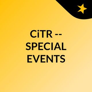 CiTR -- SPECIAL EVENTS