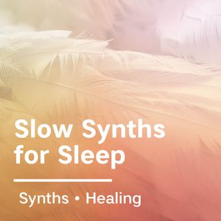 Slow Synths for Sleep