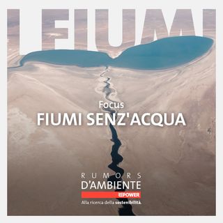 Focus: Fiumi senz'acqua