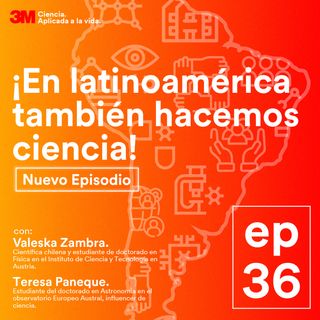 Ep 36. ¡En Latinoamérica también hacemos ciencia!