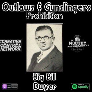 Outlaws & Gunslingers: William "Big Bill" Dwyer