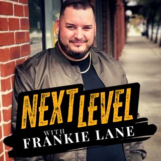 Next Level with Frankie Lane