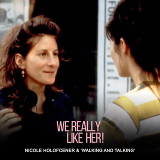 Nicole Holofcener & 'Walking and Talking'