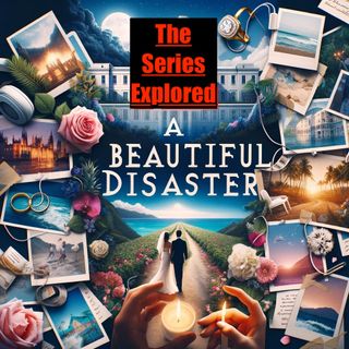 Beautiful Disaster(s) - The Series Explored