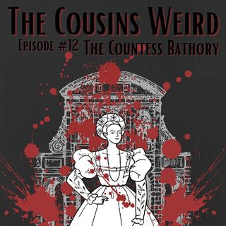 Episode #12 The Countess Bathory