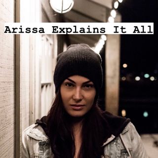 Arissa Explains It All