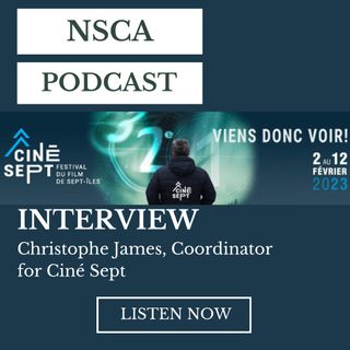 NSCA News, Mar 2, 2023 - Interview with Christophe James, Coordinator for Ciné-Sept