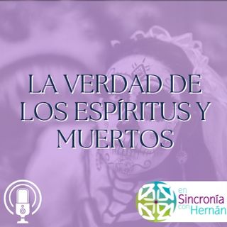 La verdad de los espíritus y muertos. T3E21