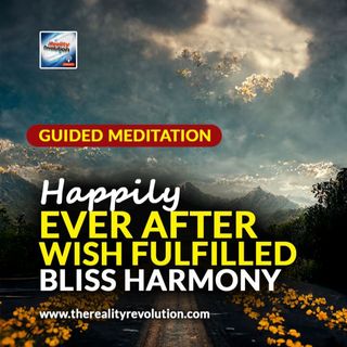 Guided Meditation - Happily Ever After Wish Fulfilled Bliss Harmony