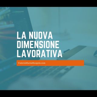 La nuova dimensione lavorativa